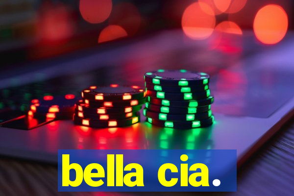 bella cia.